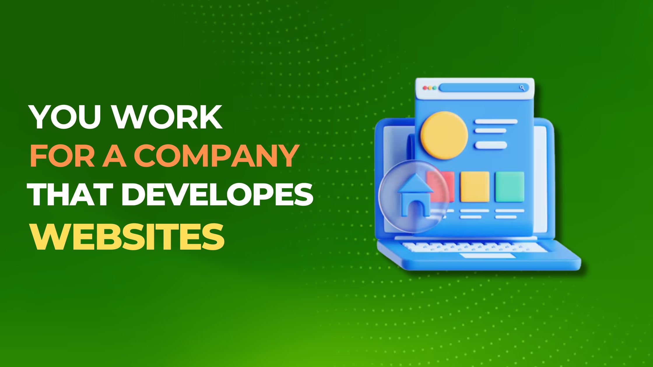 You Work for a Company That Developer Websites